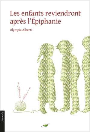 Les enfants reviendront après l'Epiphanie - Olympia Alberti