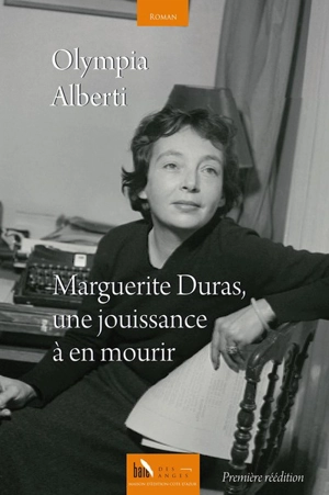 Marguerite Duras, une jouissance à en mourir - Olympia Alberti