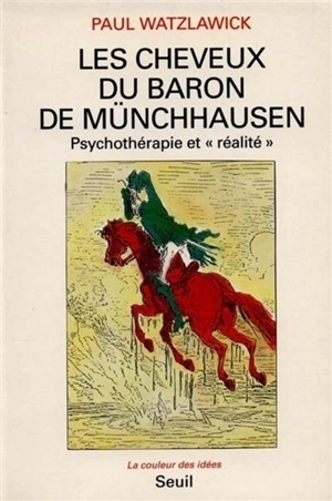 Les cheveux du baron de Münchhausen : psychothérapie et réalité - Paul Watzlawick