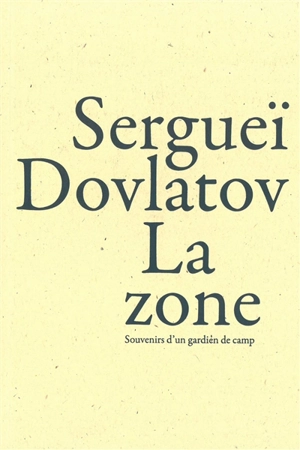 La zone : souvenirs d'un gardien de camp - Sergej Donatovic Dovlatov