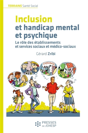 Inclusion et handicap mental et psychique : le rôle des établissements et services sociaux et médico-sociaux - Gérard Zribi