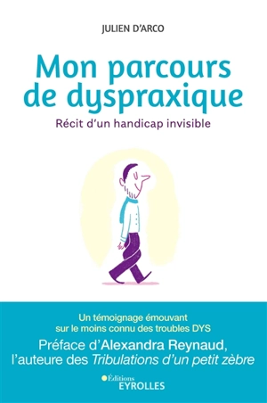 Mon parcours de dyspraxique : récit d'un handicap invisible - Julien d' Arco