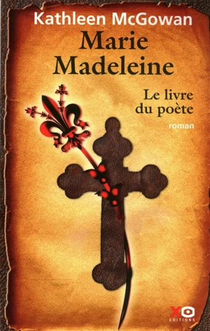 Marie Madeleine. Vol. 3. Le livre du poète - Kathleen McGowan