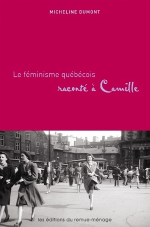 Le féminisme québécois raconté à Camille - Micheline Dumont