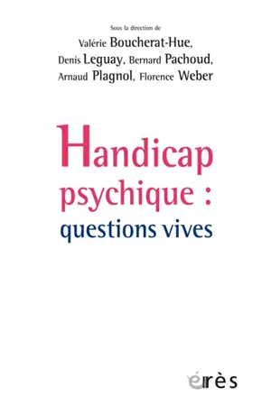 Handicap psychique : questions vives - Anne Caron-Déglise