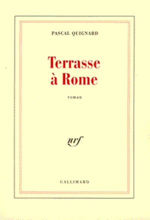 Terrasse à Rome - Pascal Quignard