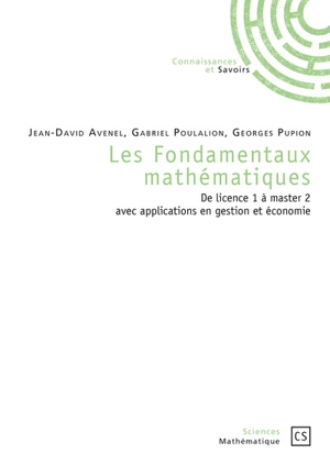 Les fondamentaux mathématiques : de licence 1 à master 2 avec applications en gestion et économie - Jean-David Avenel