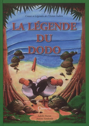 La légende du dodo : contes et légendes de l'océan Indien - Isabelle Hoarau