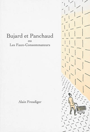 Bujard et Panchaud ou Les faux-consommateurs - Alain Freudiger