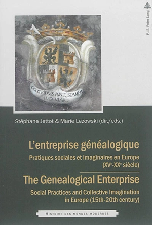 L'entreprise généalogique : pratiques sociales et imaginaires en Europe (XVe-XXe siècle). The genealogical enterprise : social practices and collective imagination in Europe (15th-20th century)