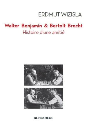 Walter Benjamin & Bertolt Brecht : histoire d'une amitié - Erdmut Wizisla