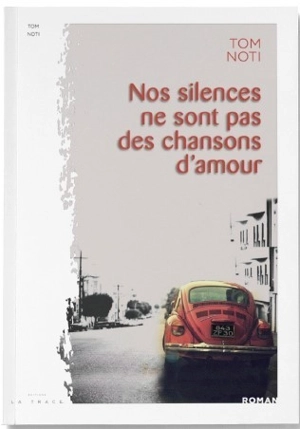 Nos silences ne sont pas des chansons d'amour - Tom Noti