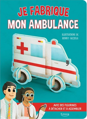 Je fabrique mon ambulance : avec des figurines à détacher et à assembler - Ronny Gazzola