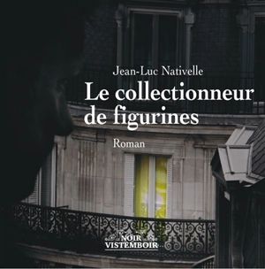 Le collectionneur de figurines - Jean-Luc Nativelle