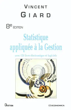 Statistique appliquée à la gestion : avec CD livre électronique et logiciels - Vincent Giard