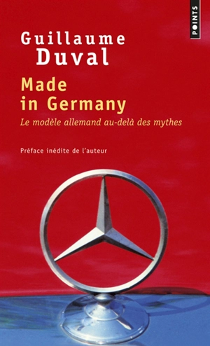 Made in Germany : le modèle allemand au-delà des mythes - Guillaume Duval