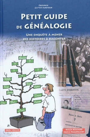 Petit guide de généalogie : une enquête à mener, des histoires à raconter - Roger Bossard