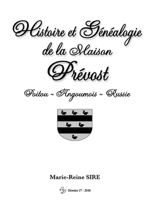 Histoire et généalogie de la maison Prévost : Poitou, Angoumois, Russie - Marie-Reine Sire