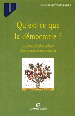 Qu'est-ce que la démocratie ? : la généalogie philosophique d'une grande aventure humaine - Simone Goyard-Fabre