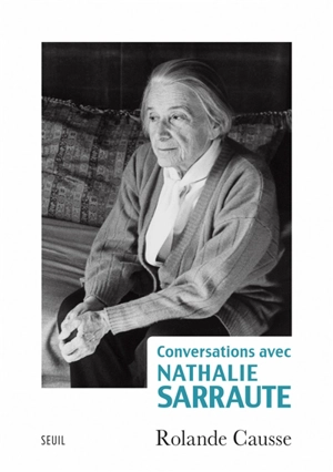 Conversations avec Nathalie Sarraute - Rolande Causse