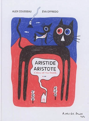 Aristide Aristote : l'oiseau est ma boussole - Alex Cousseau