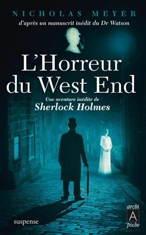 L'horreur du West End : manuscrit posthume du docteur John H. Watson, édité par Nicholas Meyer - Nicholas Meyer