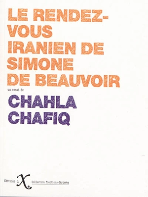 Le rendez-vous iranien de Simone de Beauvoir - Chahla Chafiq