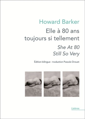 Elle à 80 ans toujours si tellement. She at 80 still so very - Howard Barker