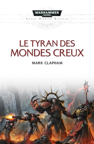 Le tyran des mondes creux - Mark Clapham