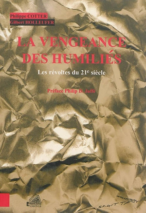 La vengeance des humiliés : les révoltes du 21e siècle - Philippe Cotter