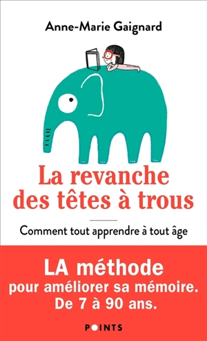 La revanche des têtes à trous : comment tout apprendre à tout âge - Anne-Marie Gaignard