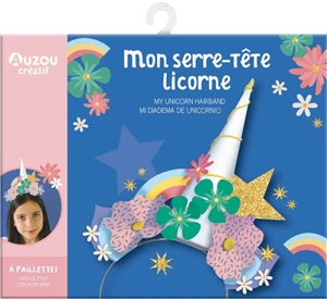 Mon serre-tête licorne : à paillettes. My unicorn hairband : with glitter. Mi diadema de unicornio : con purpurina - Mademoiselle Hipolyte