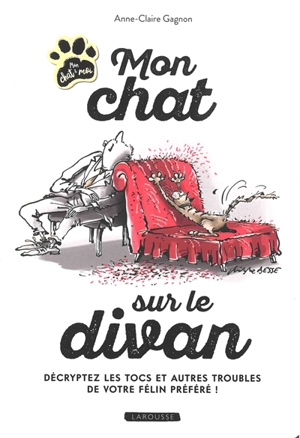 Mon chat sur le divan : décryptez les tocs et autres troubles de votre félin préféré ! - Anne-Claire Gagnon