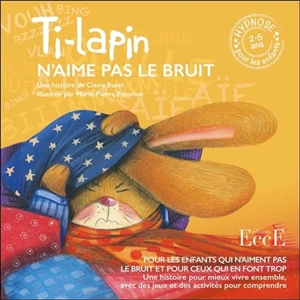 Ti-lapin n'aime pas le bruit - Claire Burel