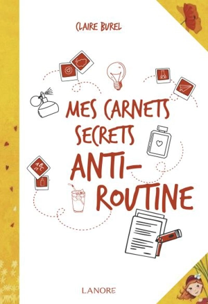 Mes carnets secrets anti-routine - Claire Burel
