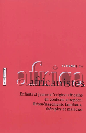 Journal des africanistes, n° 89-2. Enfants et jeunes d'origine africaine en contexte européen : réaménagements familiaux, thérapies et maladies