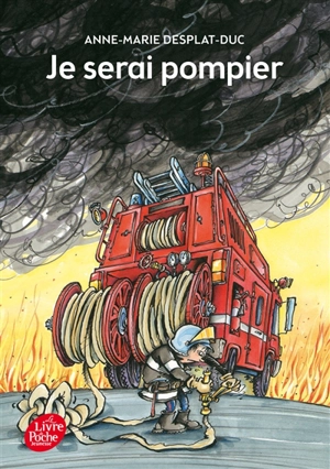 Je serai pompier - Anne-Marie Desplat-Duc