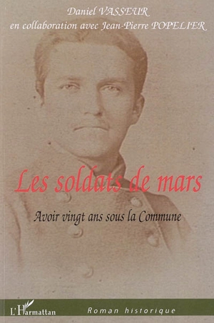 Les soldats de mars : avoir vingt ans sous la Commune - Daniel Vasseur