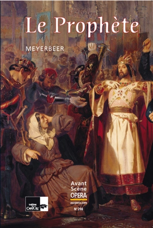 Avant-scène opéra (L'), n° 298. Le prophète - Giacomo Meyerbeer