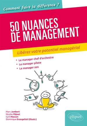50 nuances de management : libérez votre potentiel managérial - Marc Jumbert