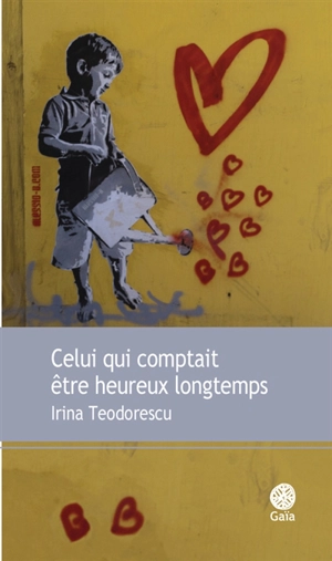 Celui qui comptait être heureux longtemps - Irina Teodorescu