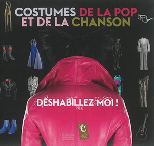 Déshabillez-moi ! : costumes de la pop et de la chanson