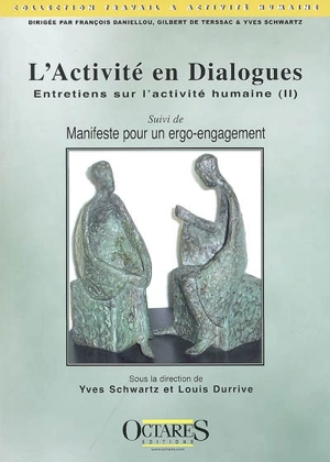 Entretiens sur l'activité humaine. Vol. 2. L'activité en dialogues. Manifeste pour un ergo-engagement