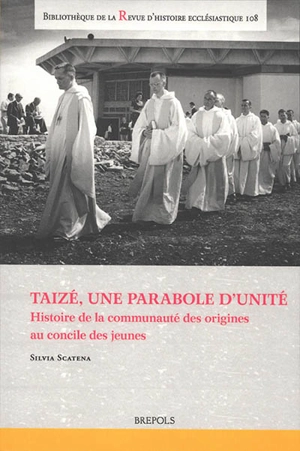 Taizé, une parabole d'unité : histoire de la communauté des origines au concile des jeunes - Silvia Scatena