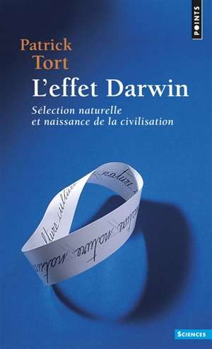 L'effet Darwin : sélection naturelle et naissance de la civilisation - Patrick Tort