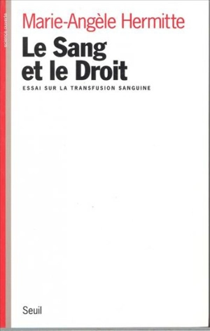 Le sang et le droit : essai sur la transfusion sanguine - Marie-Angèle Hermitte