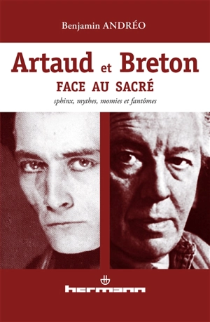 Artaud et Breton face au sacré : sphinx, mythes, momies et fantômes - Benjamin Andréo