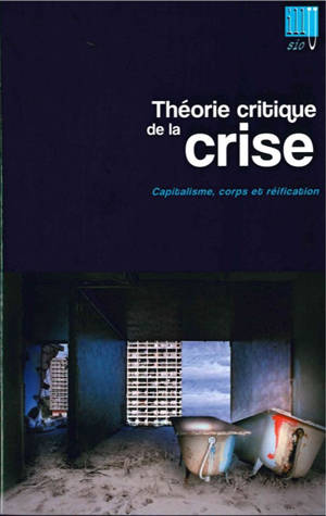 Illusio, n° 14-15. Théorie critique de la crise (3) : capitalisme, corps et réification