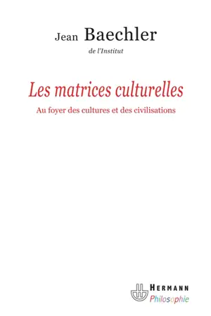 Les matrices culturelles : au foyer des cultures et des civilisations - Jean Baechler