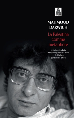 La Palestine comme métaphore : entretiens - Mahmoud Darwich